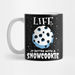 Life Is Better With A Snowcookie Mug